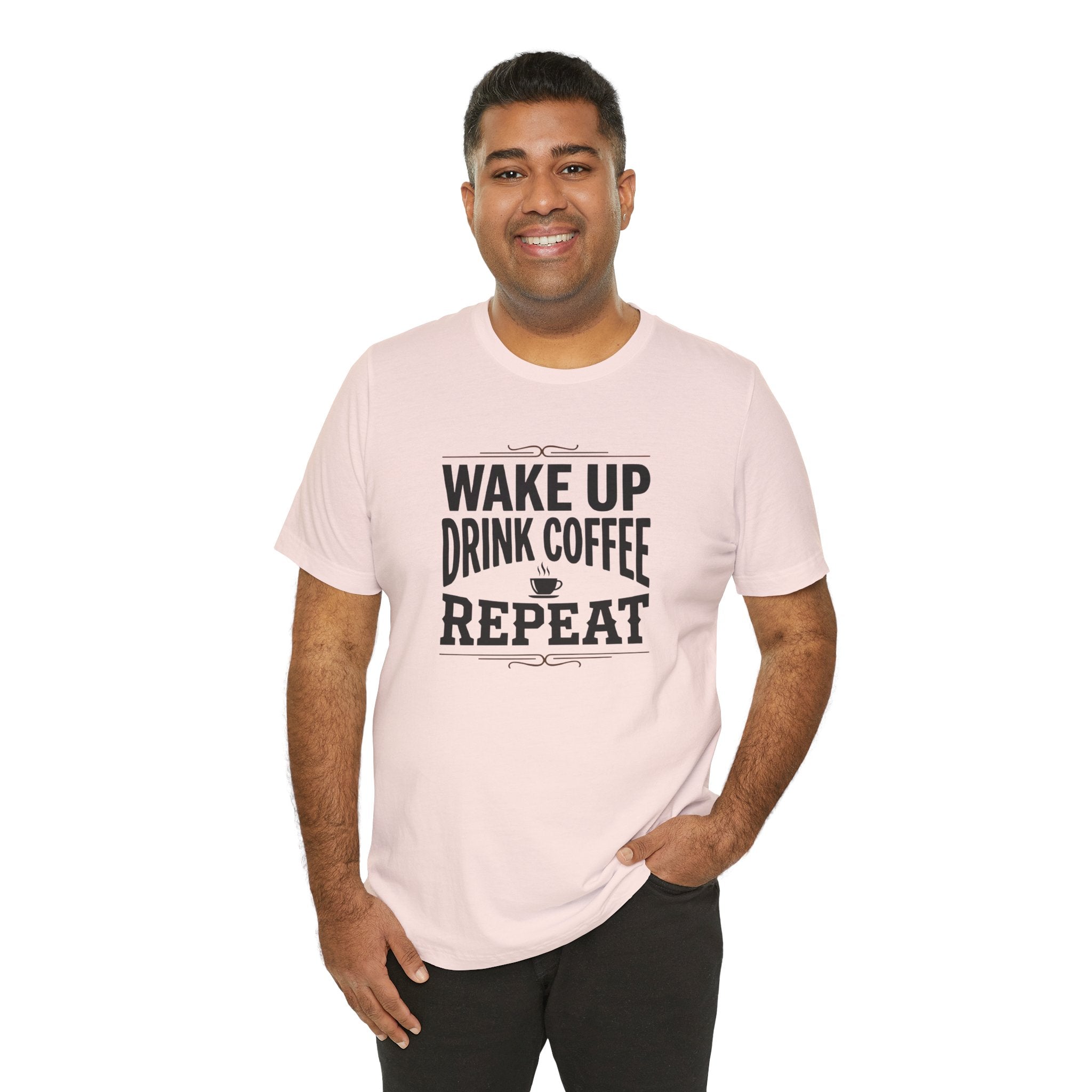 Wake Up Drink Coffee Repeat T‑Shirt